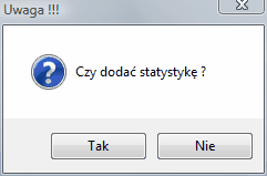 Okno dialogowe - czy dodać statystykę?