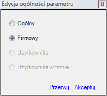 Okno wyboru ogólności parametru. Okno wyboru ogólności parametru.